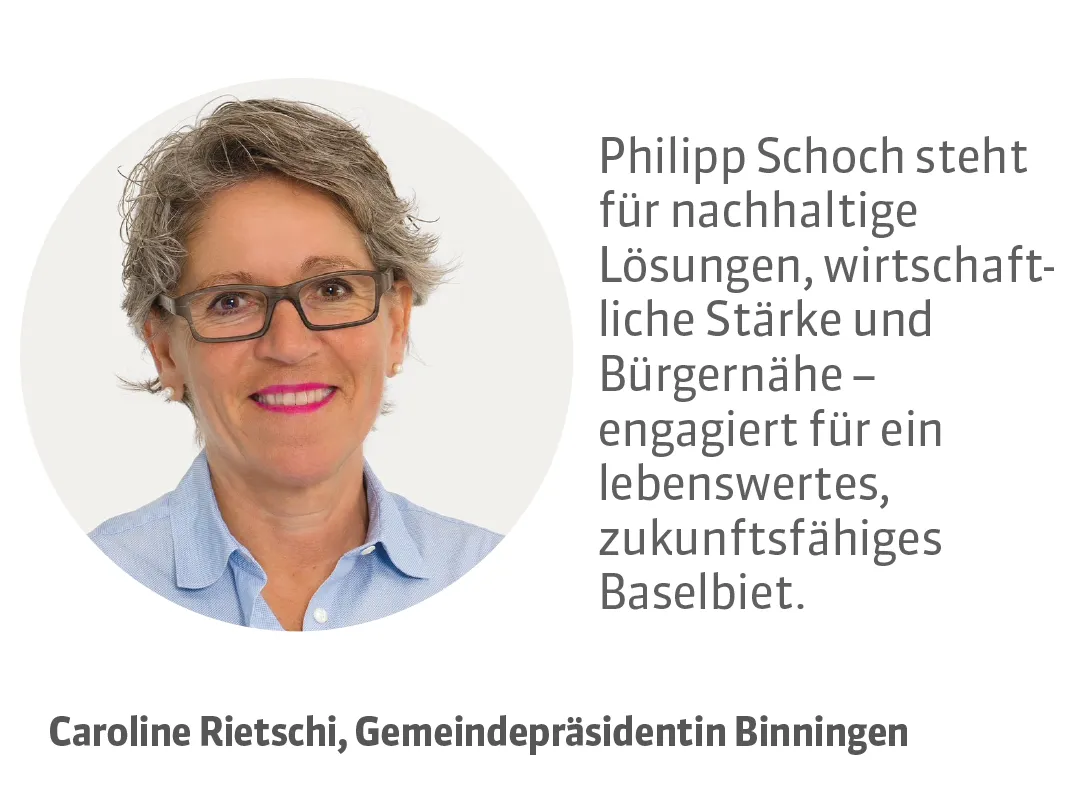 Caroline Rietschi, Gemeindepräsidentin Binningen. Testimonial: Philipp Schoch steht für nachhaltige Lösungen, wirtschaftliche Stärke und Bürgernähe - engagiert für ein lebenswertes, zukunftsfähiges Baselbiet.
