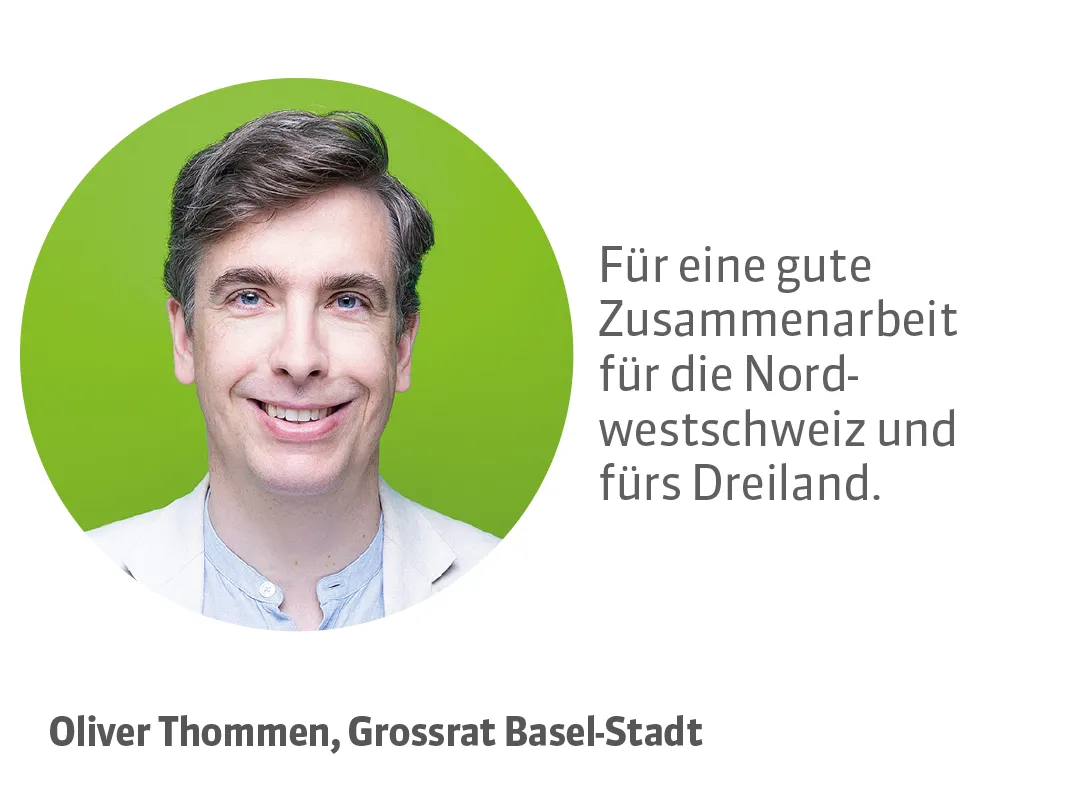 Oliver Thommen, Grossrat Basel-Stadt. Testimonial: Für eine gute Zusammenarbeit für die Nordwestschweiz und fürs Dreiland.
